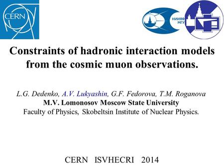 Constraints of hadronic interaction models from the cosmic muon observations. L.G. Dedenko, A.V. Lukyashin, G.F. Fedorova, T.M. Roganova M.V. Lomonosov.