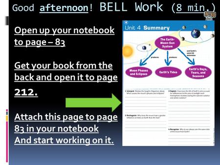 Good afternoon! BELL Work (8 min.) Open up your notebook to page – 83 Get your book from the back and open it to page 212. Attach this page to page 83.