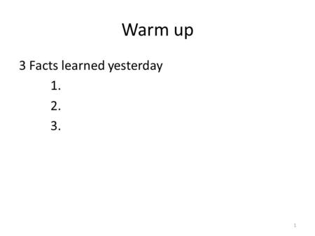 Warm up 3 Facts learned yesterday 1. 2. 3. 1. A Living Planet The geography and structure of the earth are continually being changed by internal forces,