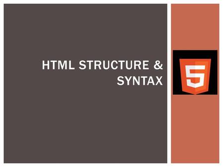 HTML Structure & syntax