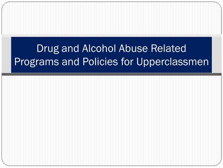 Drug and Alcohol Abuse Related Programs and Policies for Upperclassmen
