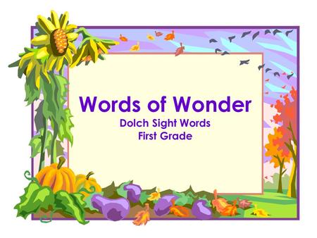 Words of Wonder Dolch Sight Words First Grade just He is just late.