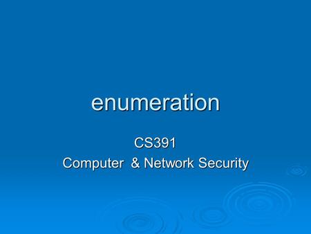 CS391 Computer & Network Security