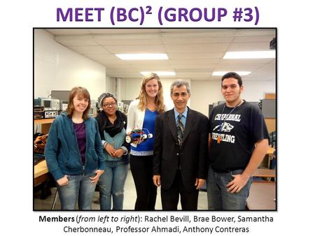 Members (from left to right): Rachel Bevill, Brae Bower, Samantha Cherbonneau, Professor Ahmadi, Anthony Contreras.