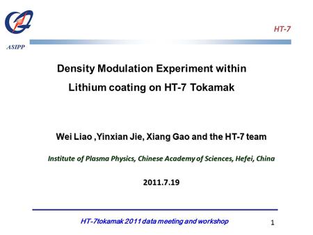 HT-7 ASIPP Density Modulation Experiment within Lithium coating on HT-7 Tokamak Wei Liao,Yinxian Jie, Xiang Gao and the HT-7 team Institute of Plasma Physics,