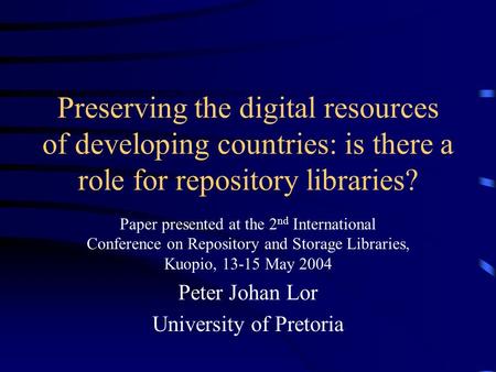 Preserving the digital resources of developing countries: is there a role for repository libraries? Paper presented at the 2 nd International Conference.