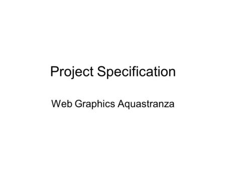 Project Specification Web Graphics Aquastranza. Brief You have been asked by a new theme park in Florida to create some “web graphics” for their new website.