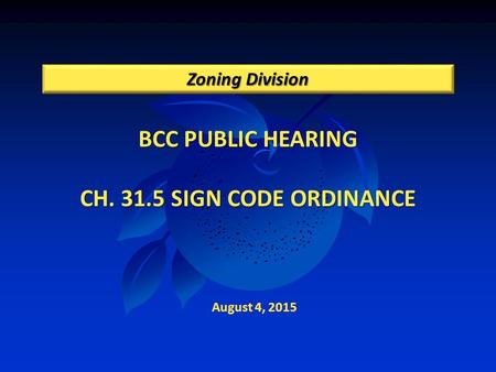 BCC PUBLIC HEARING CH. 31.5 SIGN CODE ORDINANCE Zoning Division August 4, 2015.