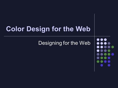 Color Design for the Web Designing for the Web. How We See Color Colors are recognized through receptors at the back of our eyes. The eye sees the light;