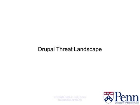 Copyright Justin C. Klein Keane Drupal Threat Landscape.