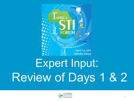 Expert Input : Review of Days 1 & 2 1. Forum Days 1 & 2 2 Overview of Days’ 1 & 2 Themes, Sessions, and Guiding Questions.