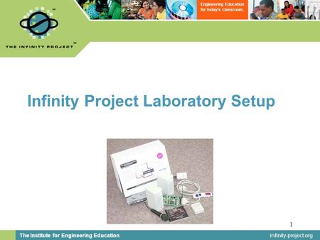 Infinity-project.org The Institute for Engineering Education Engineering Education for today’s classroom. 1 Infinity Project Laboratory Setup.