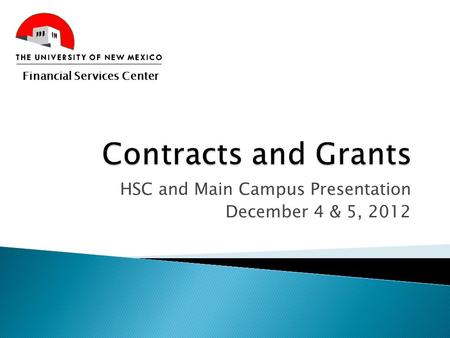 HSC and Main Campus Presentation December 4 & 5, 2012 Financial Services Center.