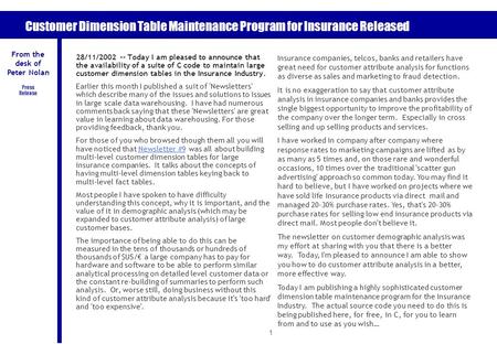 1 Customer Dimension Table Maintenance Program for Insurance Released 28/11/2002 -- Today I am pleased to announce that the availability of a suite of.