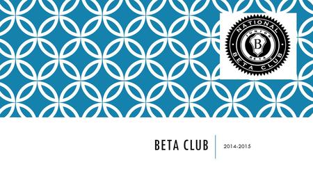 BETA CLUB 2014-2015. WHAT IS BETA? Beta is an academic, leadership and service organization. The St. Martha Chapter of the National Junior Beta Club is.