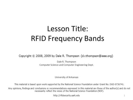 Lesson Title: RFID Frequency Bands Dale R. Thompson Computer Science and Computer Engineering Dept. University of Arkansas