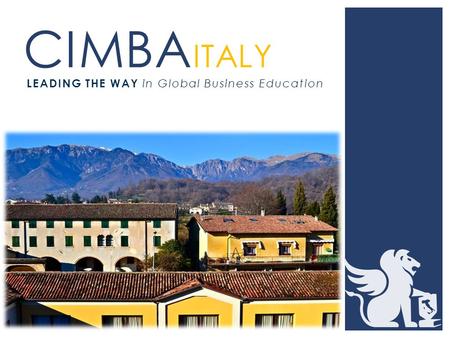 LEADING THE WAY in Global Business Education CIMBA ITALY.