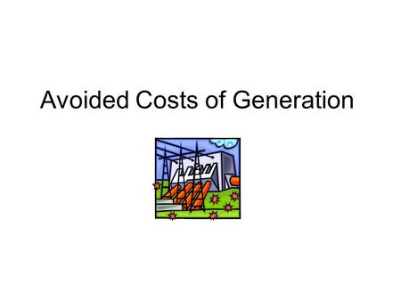 Avoided Costs of Generation