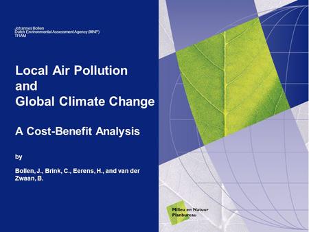 Local Air Pollution and Global Climate Change A Cost-Benefit Analysis by Bollen, J., Brink, C., Eerens, H., and van der Zwaan, B. Johannes Bollen Dutch.