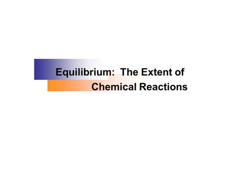 Equilibrium: The Extent of Chemical Reactions. Kinetics applies to the speed of a reaction, the concentration of product appearing (or of reactant disappearing)
