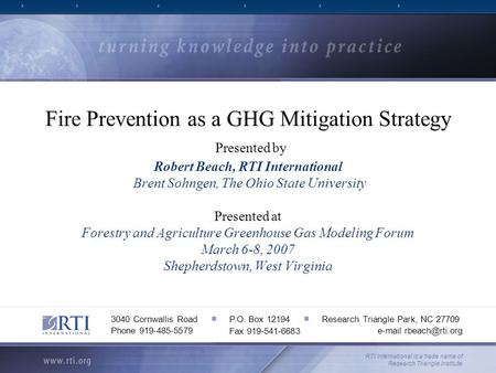 Fire Prevention as a GHG Mitigation Strategy Presented by Robert Beach, RTI International Brent Sohngen, The Ohio State University Presented at Forestry.
