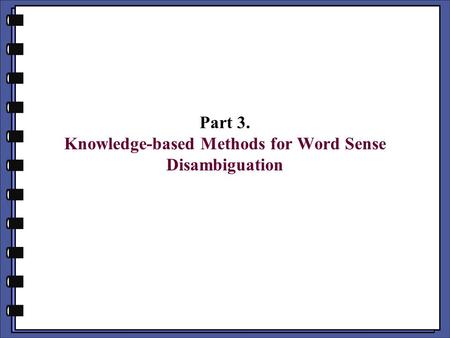 Part 3. Knowledge-based Methods for Word Sense Disambiguation.