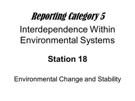 Environmental Change and Stability