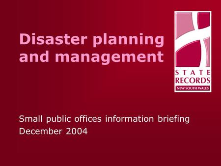 Disaster planning and management Small public offices information briefing December 2004.
