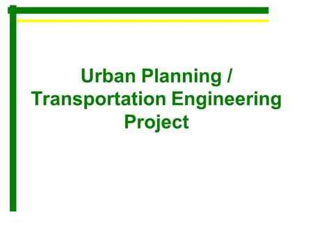 Urban Planning / Transportation Engineering Project.