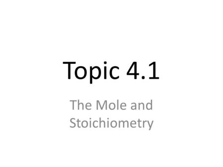 Topic 4.1 The Mole and Stoichiometry. 602,000,000,000,000,000,000,000 Individual atoms and molecules are too small to see and count individually. We keep.