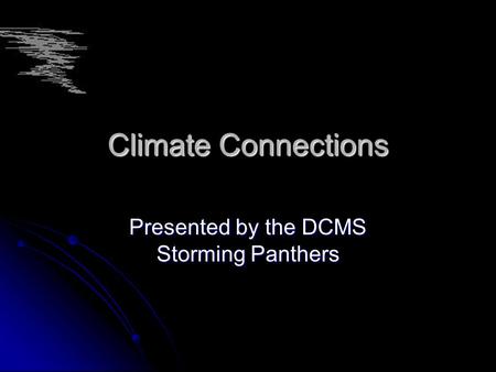 Climate Connections Presented by the DCMS Storming Panthers.