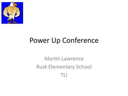 Power Up Conference Martin Lawrence Rusk Elementary School TLI.