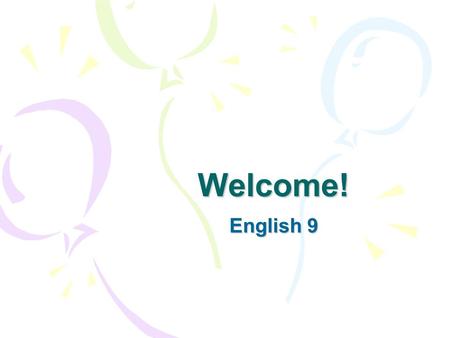 Welcome! English 9. Review of last time Continue “Reading Strategies” discussion. Journal # 3 Speak: Overview and Expectations Read Write Speak Listen.