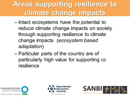 Areas supporting resilience to climate change impacts –Intact ecosystems have the potential to reduce climate change impacts on society through supporting.