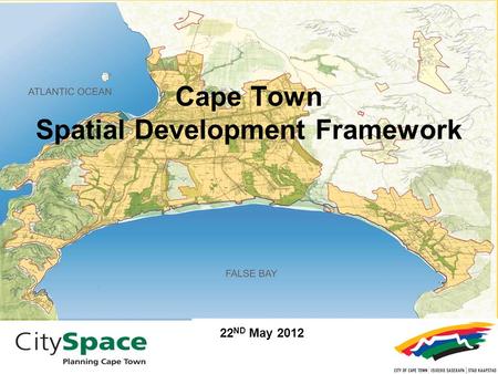 Cape Town Spatial Development Framework PEPCO MEETING 14 th October 2010 22 ND May 2012.