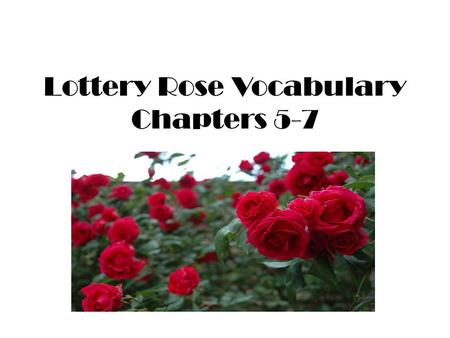 Lottery Rose Vocabulary Chapters 5-7. Forlorn feeling sad, lonely and almost hopeless usually from being left alone.