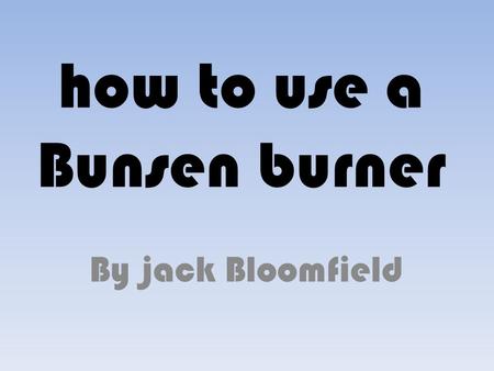 how to use a Bunsen burner