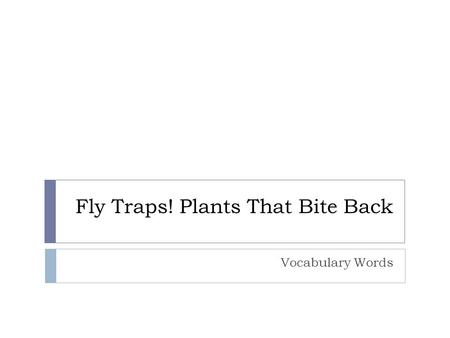 Fly Traps! Plants That Bite Back