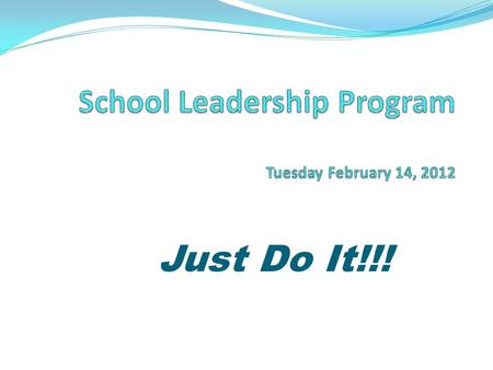 Just Do It!!!. SLP Workshop #2 February 14 Introduction Role of the Parent Conflict Resolution Leadership Practice Inventory February 15 Instructional.