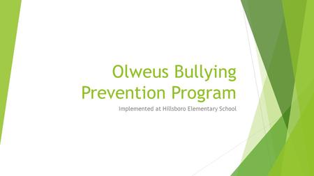 Olweus Bullying Prevention Program Implemented at Hillsboro Elementary School.