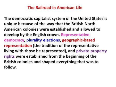 The Railroad in American Life The democratic capitalist system of the United States is unique because of the way that the British North American colonies.