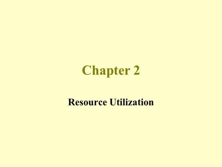 Chapter 2 Resource Utilization.