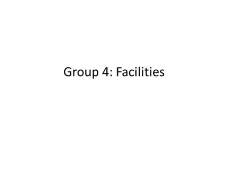 Group 4: Facilities. Goal: Facilities Ignite research creativity and inquiry by providing spaces through which the researchers across disciplines can.