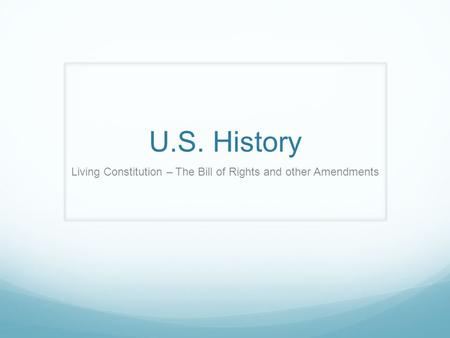 Living Constitution – The Bill of Rights and other Amendments