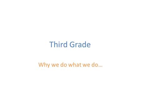 Third Grade Why we do what we do…. Science (Reading Text) Second Grade Text Before dinosaurs or people, sharks were swimming and hunting in the world’s.
