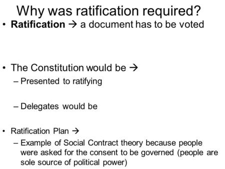 Ratification  a document has to be voted The Constitution would be  –Presented to ratifying –Delegates would be Ratification Plan  –Example of Social.