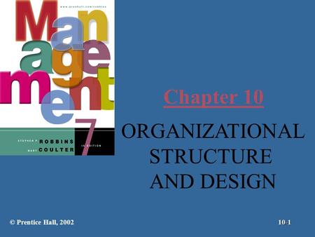 Chapter 10 ORGANIZATIONAL STRUCTURE AND DESIGN © Prentice Hall, 2002