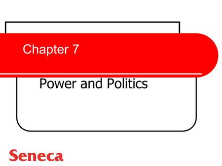 Chapter 7 Power and Politics.