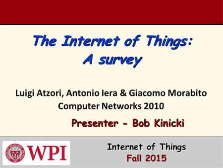 Presenter - Bob Kinicki Internet of Things Fall 2015