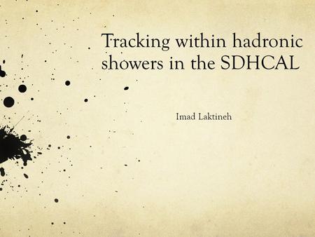 Tracking within hadronic showers in the SDHCAL Imad Laktineh.